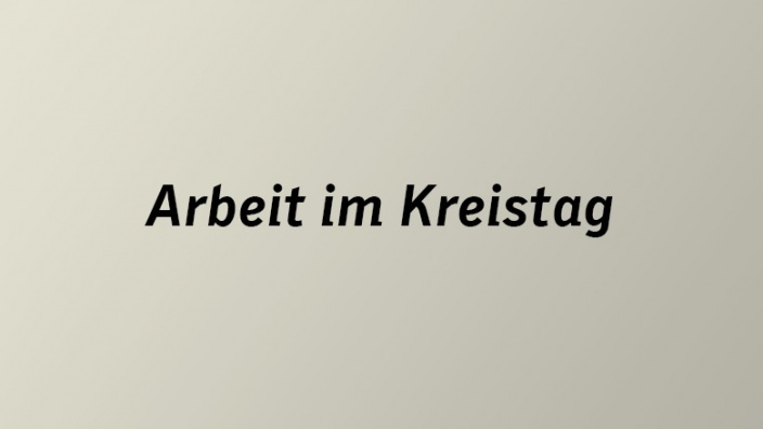 Arbeit im Kreistag